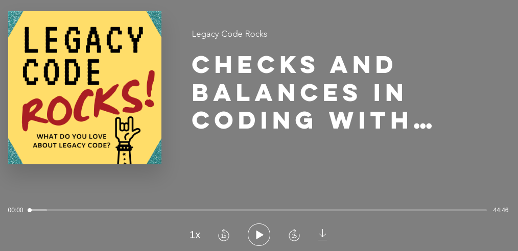 Podcast Player showing the Legacy Code Rocks logo and the Title "Checks and Balances in Coding With ..."